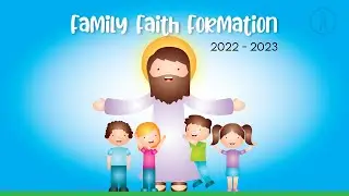 Family Faith Formation Program | 2022 - 2023
