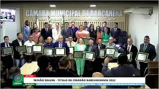 30/06/2022- AO VIVO SESSÃO SOLENE TÍTULO CIDADÃO BARCARENENSE