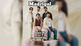 Madrigal Sana Ait Speed up