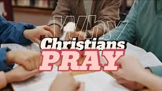 Why Christians Pray. #Prayer #ChristianFaith #BiblicalInstructions #TransformativePower #Faith