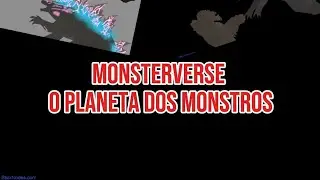 Monsterverse o planeta dos monstros trailer