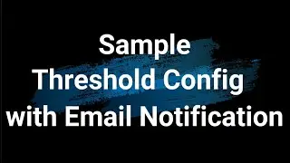 10  Sample Threshold Config with Email Notification