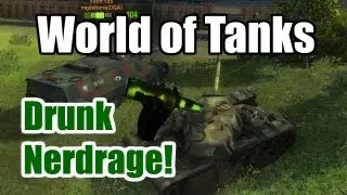 World of Tanks - Drunk Nerdrage lol