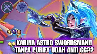 Karina Astro Swordsman Tanpa Puryfi Sudah Anti CC?? Magic Chess Mobile Legends