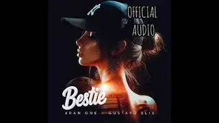 Gustavo Elis Ft. Aran One - Bestie (Official Audio) 🎵🎶💃🏼🔥🔥