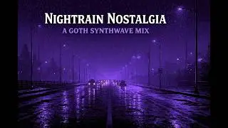 Nightrain Nostalgia 💜☔️ A Goth Synthwave Mix (Instrumental / No Vocals)