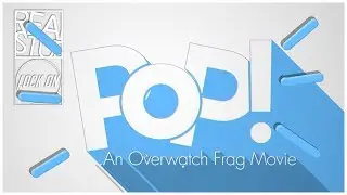 [OW] LoCk0n Overwatch Short Frag Movie : PoP!