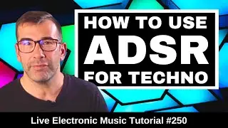 How to use ADSR to make techno + Logic Pro X Template | Live Electronic Music Tutorial #250