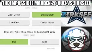 THE IMPOSSIBLE MADDEN 20 QUIZ CHALLENGE VS @Zirksee  ! 99% OF PEOPLE WILL MISS ONE!