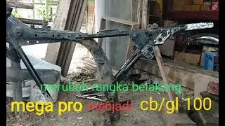 Merubah rangka belakang mega pro jadi cb/gl 100 #rangkacb #modifikasirangkamegapro