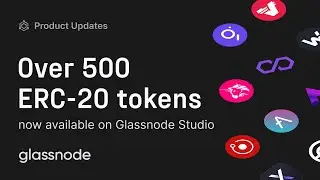 500+ ERC-20 Assets Now Available on Glassnode