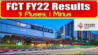 Frasers Centerpoint Trust (FCT) FY22 Results!! 3 Pluses 1 Minus