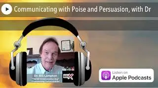 Communicating with Poise and Persuasion, with Dr