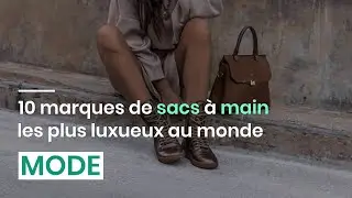 10 marques de sacs &agrave; main les plus luxueux au monde