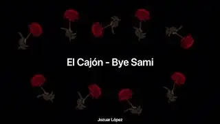 El Caj&oacute;n - Bye Sami