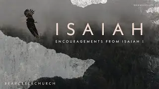 Encouragements from Isaiah: Isaiah 12