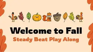Fall Steady Beat Play Along