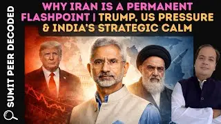 Why Iran Is Always a Flashpoint &mdash; And Why Every US President Eventually Returns to It || SUMIT PEER
