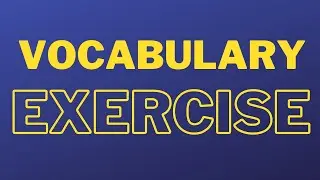ADVANCED LEVEL EXERCISE TO BOOST YOUR VOCABULARY