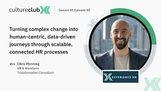 CultureClub X S05 E04: Turning Complex Change Into Human-centric, Data-driven Journeys