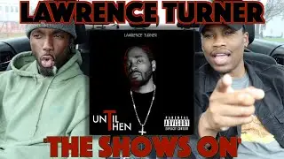 Lawrence Turner - The Shows On (Official Video)| FIRST REACTION/REVIEW