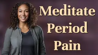 Can Meditation Really Ease Stress-Related Period Symptoms?