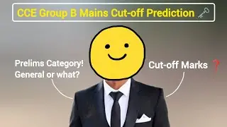 CCE Group B Mains Cut-off Marks Expected! 🤯 General Male ~ 130❓
