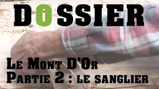 Le Dossier de Haut TV - Le Mont D'Or - Partie 2 le sanglier