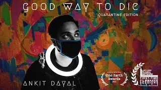 Ankit Dayal - Good Way to Die (Quarantine Edition) | Official Music Video