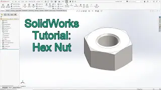 SolidWorks Tutorial for Beginners: Hex Nut