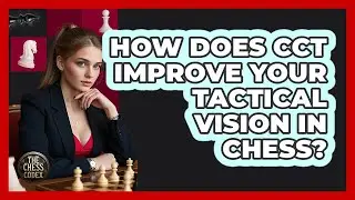 How Does CCT Improve Your Tactical Vision In Chess?