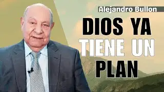 Dios Ya Tiene Un Plan, &iquest;T&uacute; Lo Est&aacute;s Siguiendo? - Pastor Alejandro Bull&oacute;n