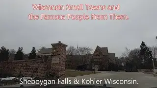 Wisconsin Small Towns and the Famous People From Them, Sheboygan Falls & Kohler, Wisconsin.