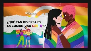 &iquest;Qu&eacute; tan DIVERSA ES LA COMUNIDAD LGBTIQ+ | #EnTrending