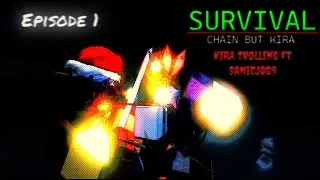 CHAIN But KIRA Trolling EP1 | Playing as KIRA with SANICJOG9
