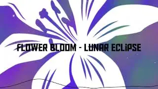 Flower Bloom - Lunar Eclipse (trap)