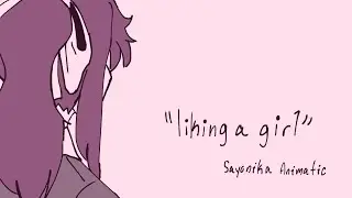 &ldquo;liking a girl&rdquo; / a sayonika (ddlc) animatic