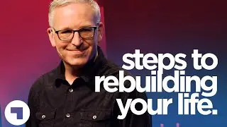 Steps to Rebuilding Your Life | Jeff Brodie | Rebuilding You