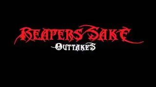 Reaper's Sake - Outtakes Part 1