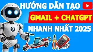 Hướng Dẫn Tạo Gmail + ChatGPT Nhanh Nhất 2025