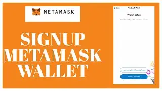 Signup Metamask: How To Create Metamask Wallet 2022?