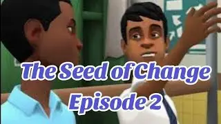 The Seed of Change : Episode 2