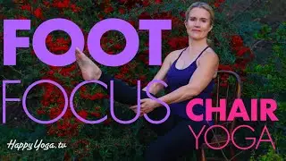 Chair Yoga Foot Focus & More
