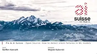 Pie & AI Suisse - Open Source: How to detect silent failures in ML models