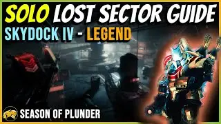 Skydock IV - Legend - Solo Lost Sector Guide - Season of the Plunder - Oct 2 - Destiny 2