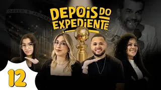 Resumão Globo de Ouro | Depois do Expediente 12