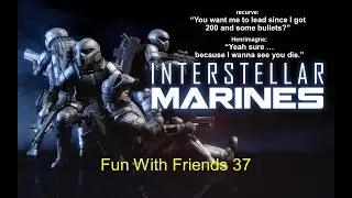 Interstellar Marines: Fun With Friends 37