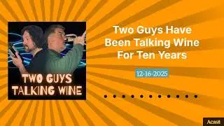 PODCAST: Two Guys Have Been Talking Wine For Ten Years