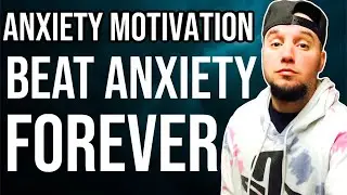 ANXIETY MOTIVATION TO BEAT ANXIETY FOREVER!