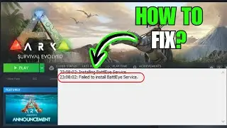 Fix ARK: Survival Evolved Failed To Install BattlEye Service On PC | Fix BattlEye Launcher Error
